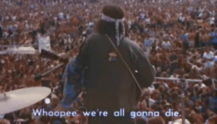 504257979-Country_Joe_McDonald_whoopee_were_all_gonna_die_Woodstock.gif